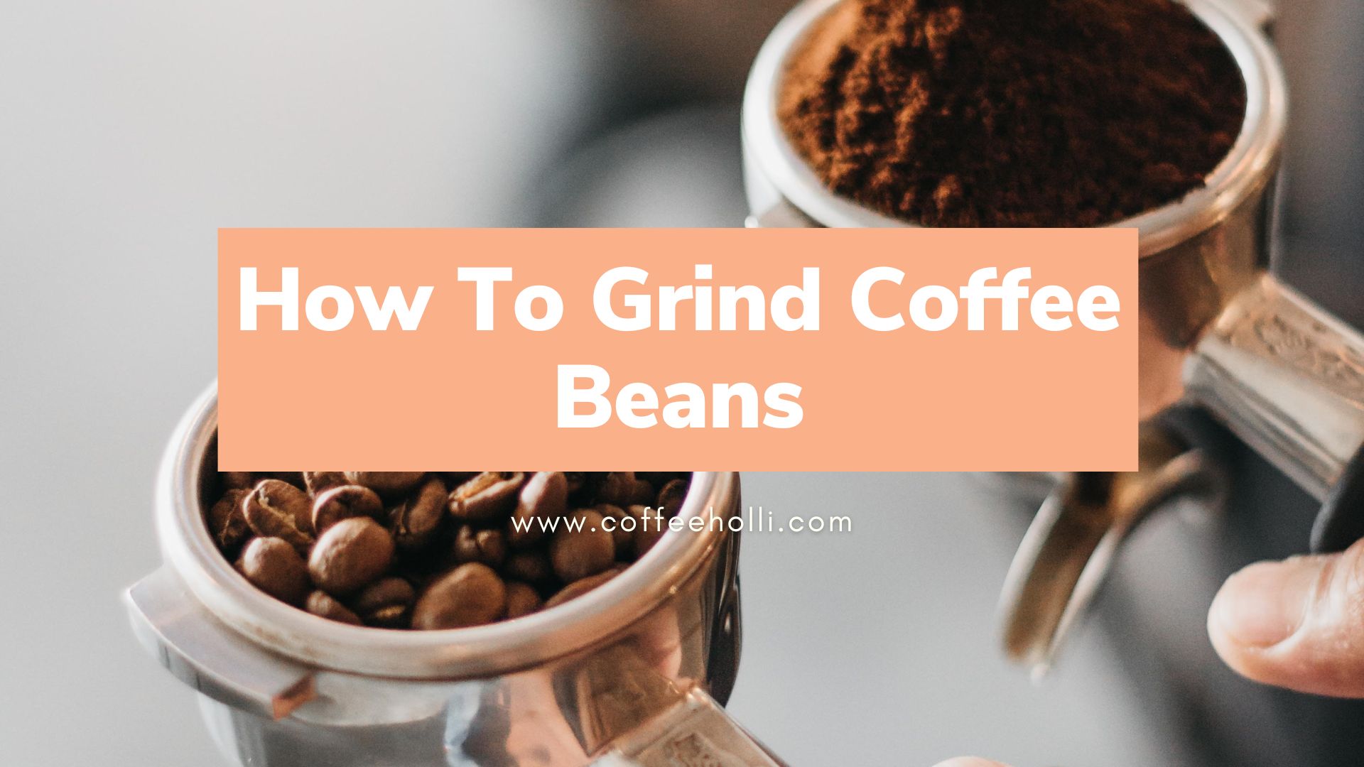 How To Grind Coffee Beans