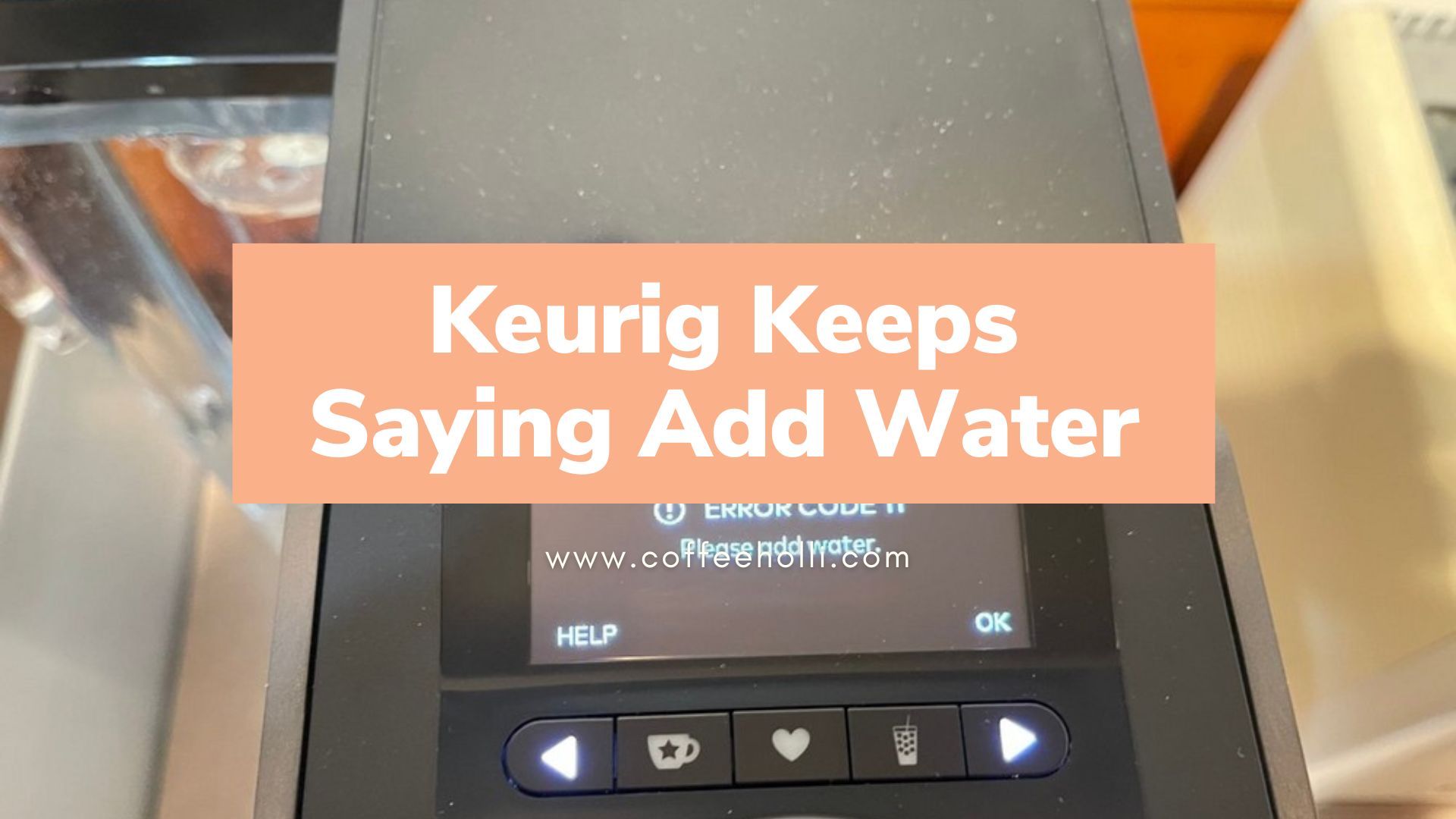 Keurig Keeps Saying Add Water