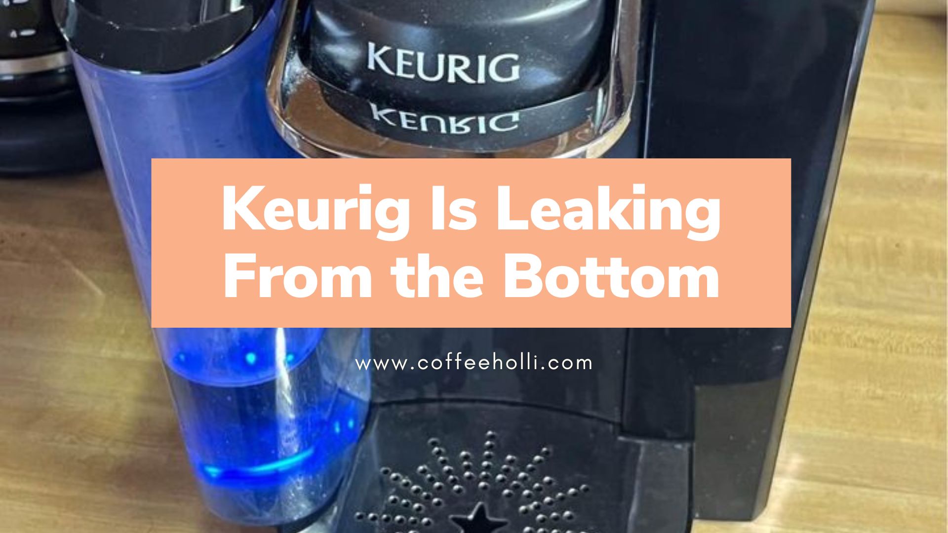 Keurig Leaking From the Bottom