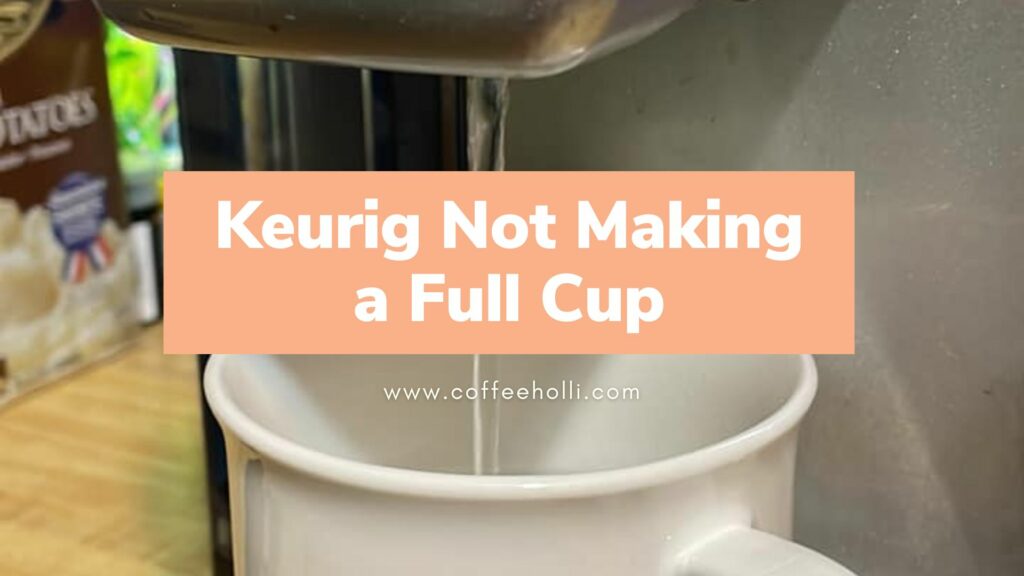 How to Fix Your Keurig That Isn’t Making a Full Cup