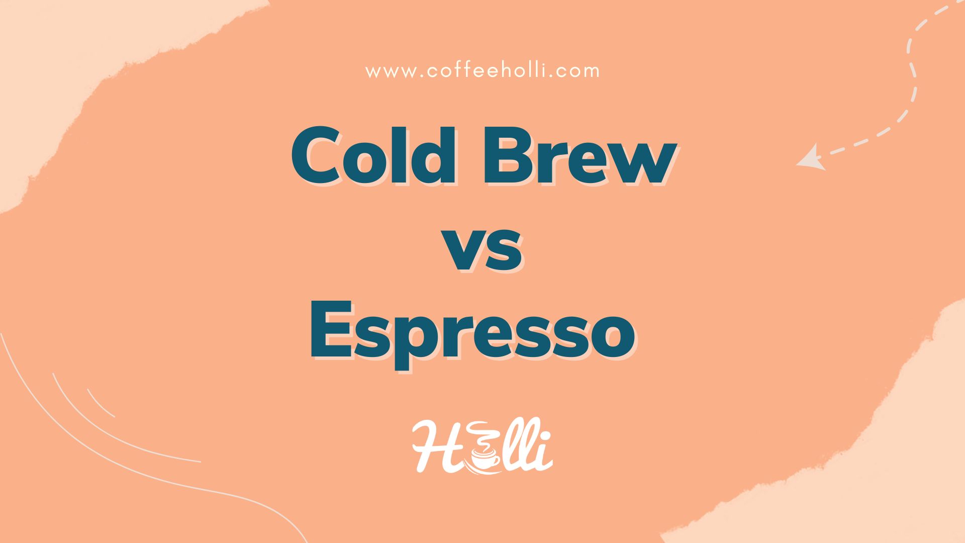 Cold Brew Vs Espresso