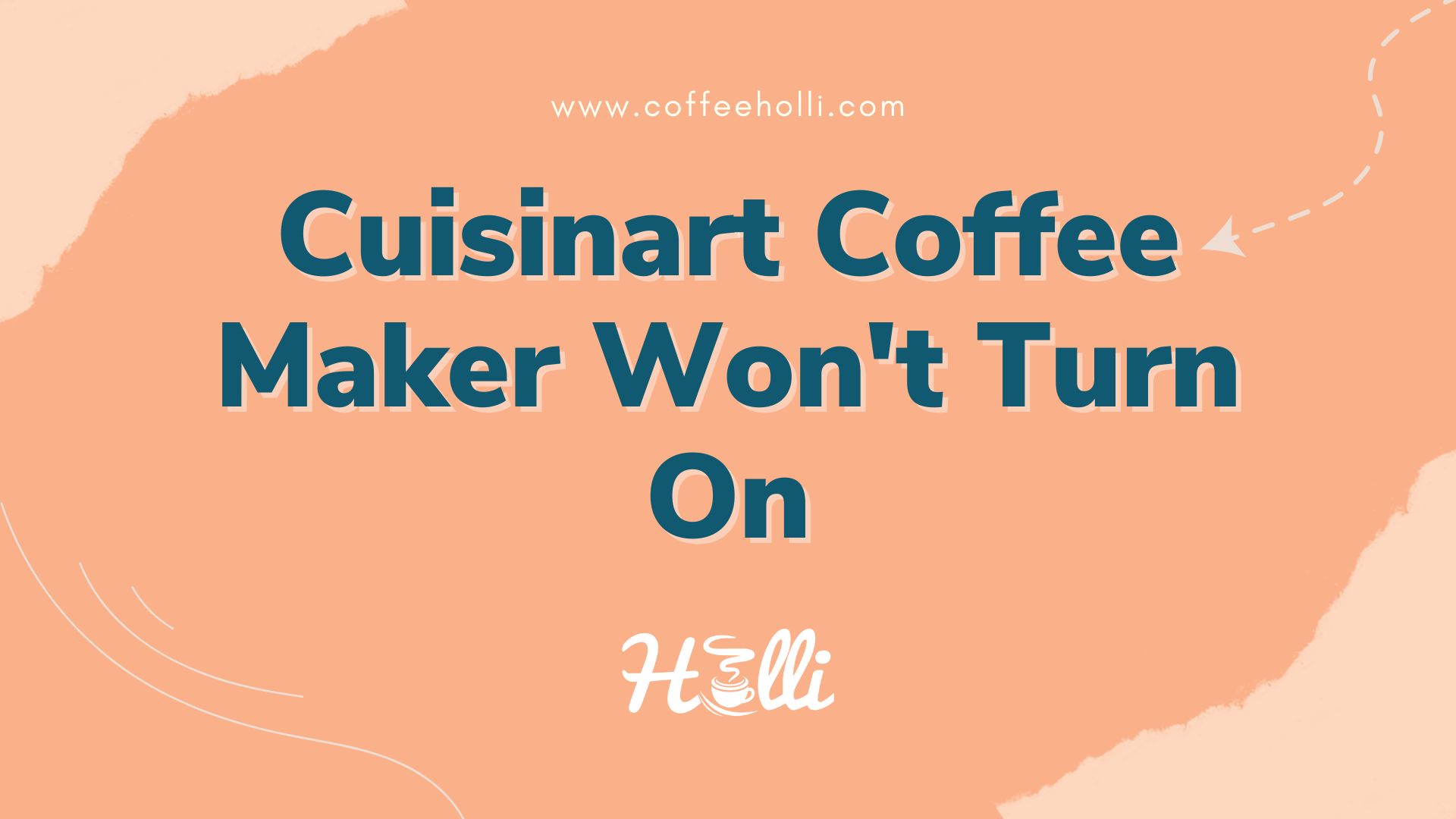 Cuisinart Coffee Maker Won't Turn On
