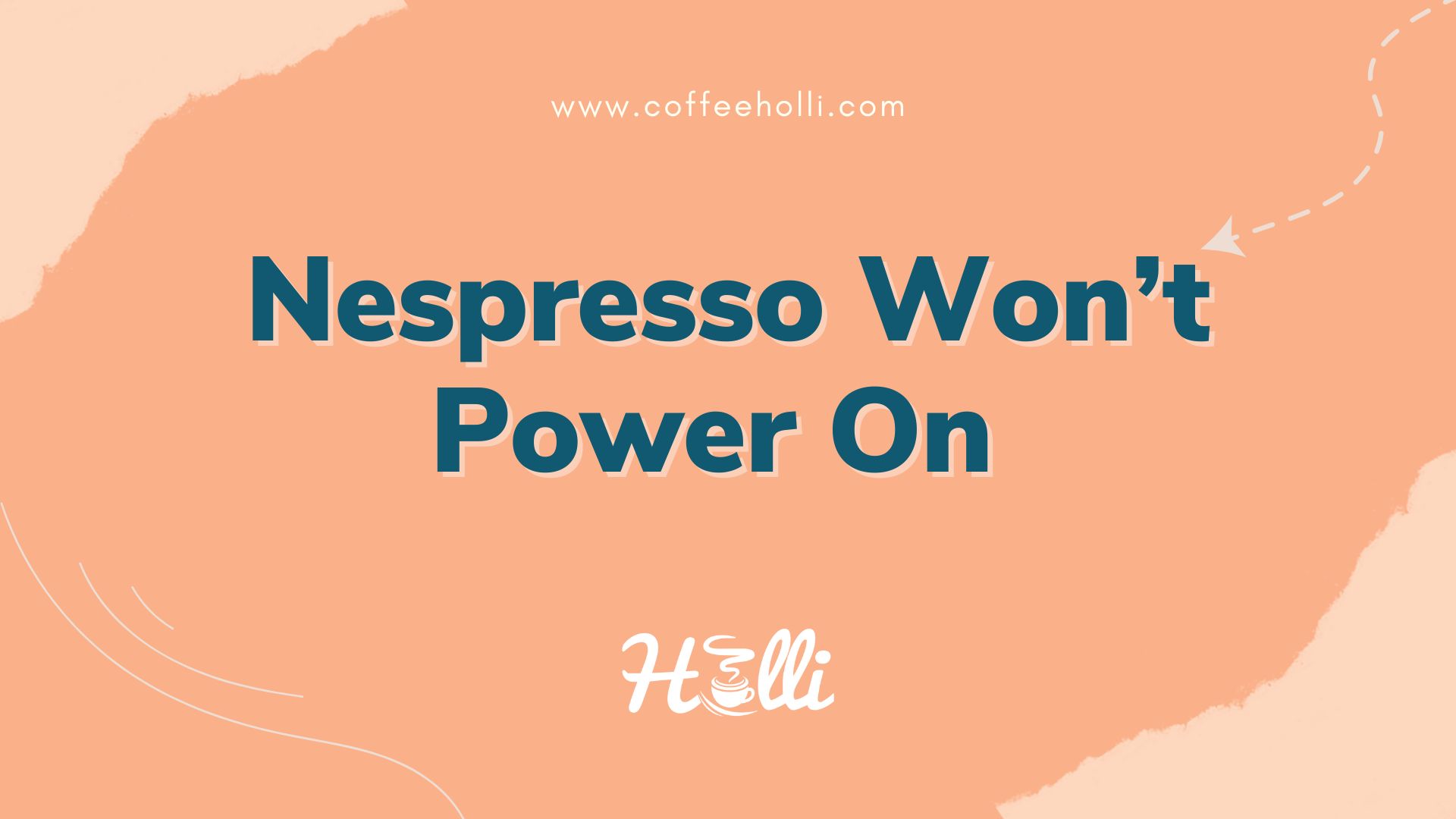 Nespresso Won’t Power On