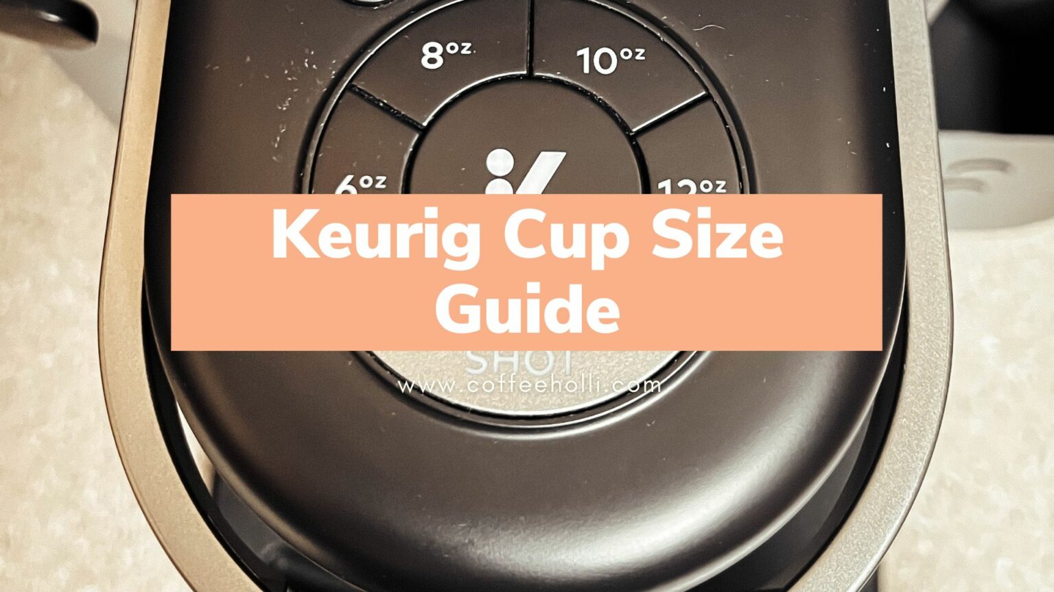 What are the Keurig Cup Sizes?