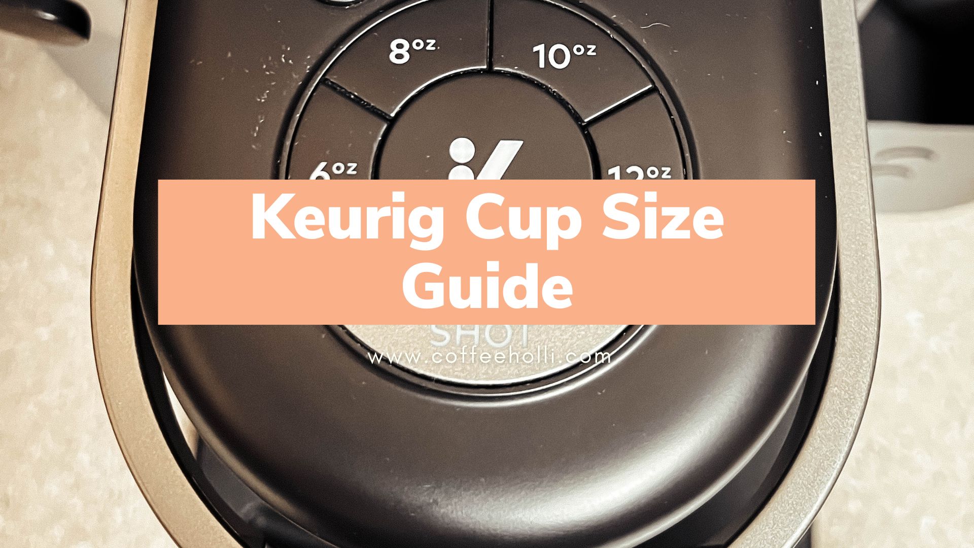Keurig Cup Size Guide