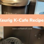 Keurig K-Cafe Recipes