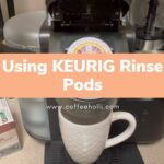 Using KEURIG Rinse Pods