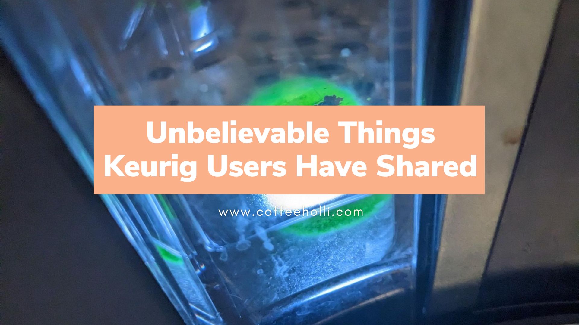 Unbelievable Things Keurig Users Have Shared