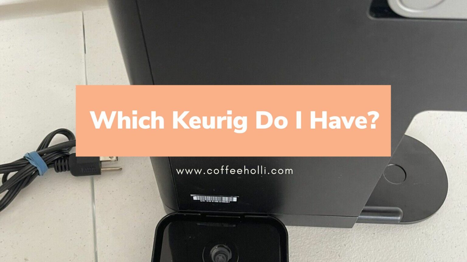 Which Keurig Do I Have? [MODEL IMAGES]
