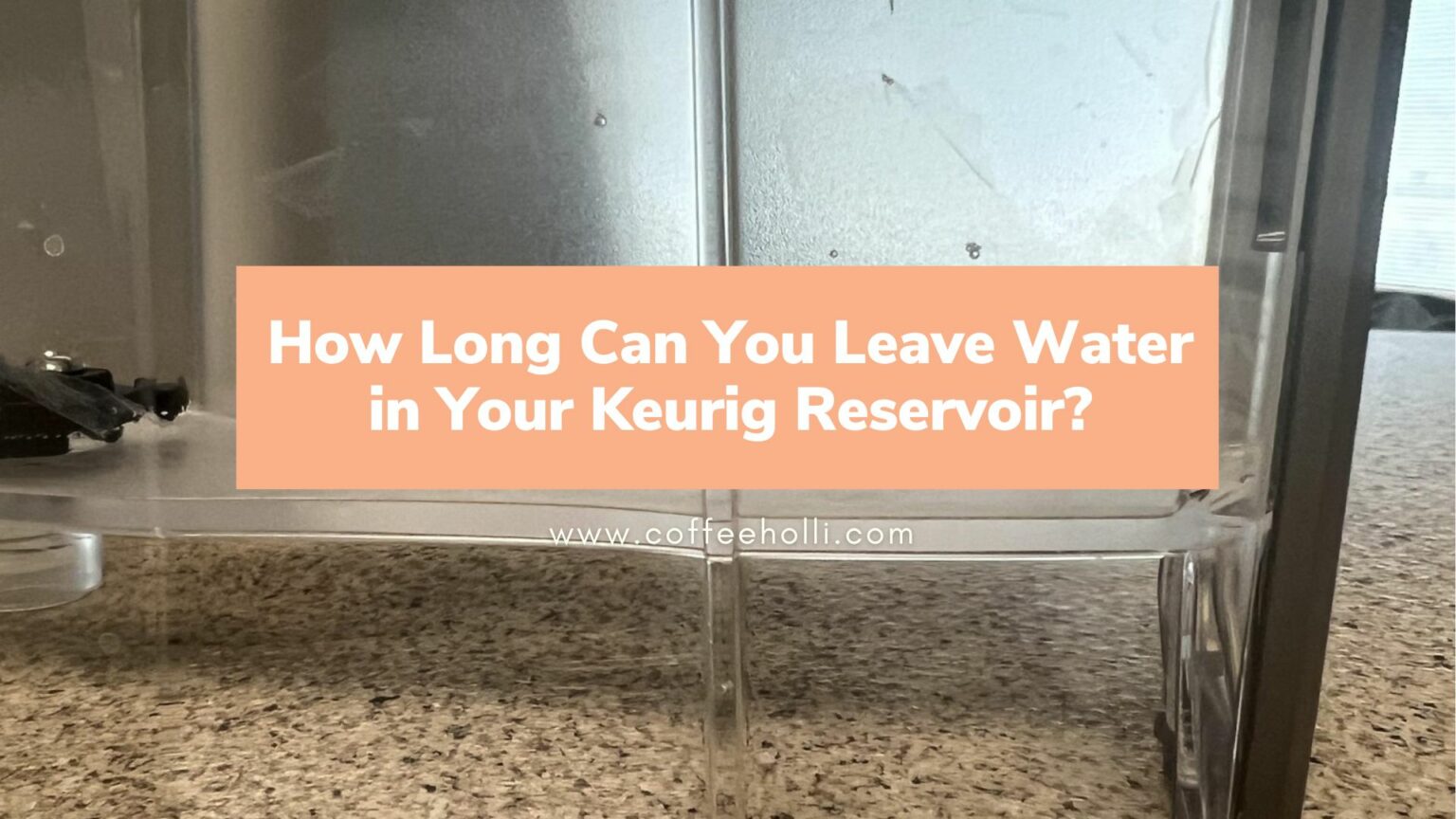 How Long Can You Leave Water in Your Keurig Reservoir?