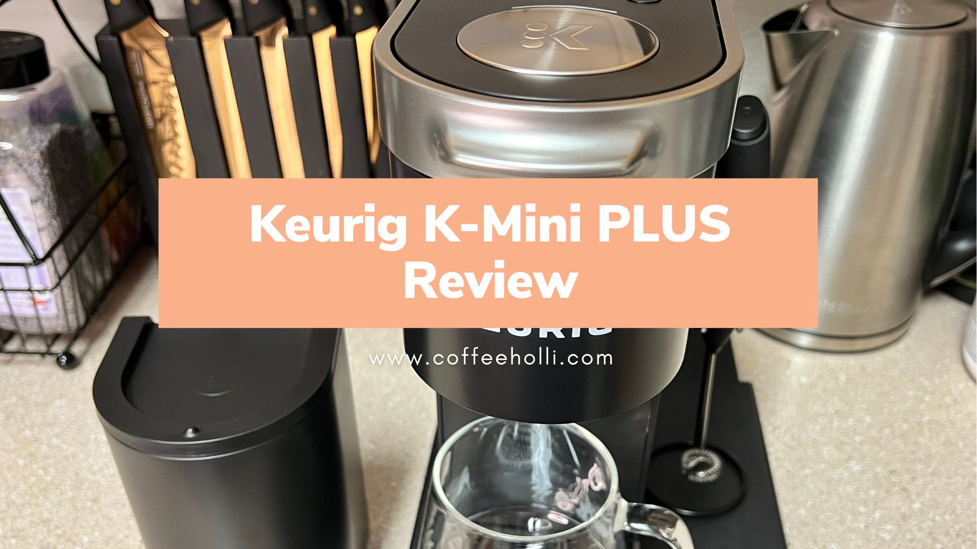 Keurig K-Mini PLUS Review