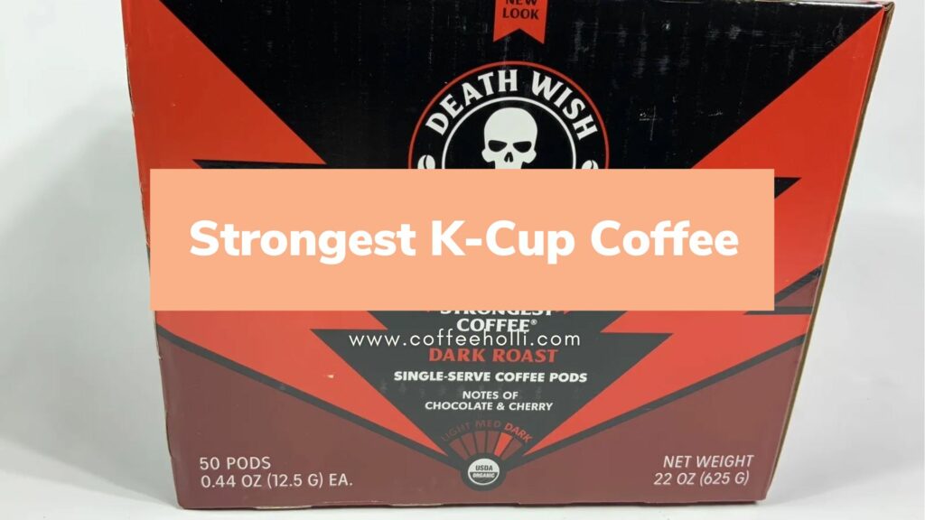 Strongest K-Cup Coffee