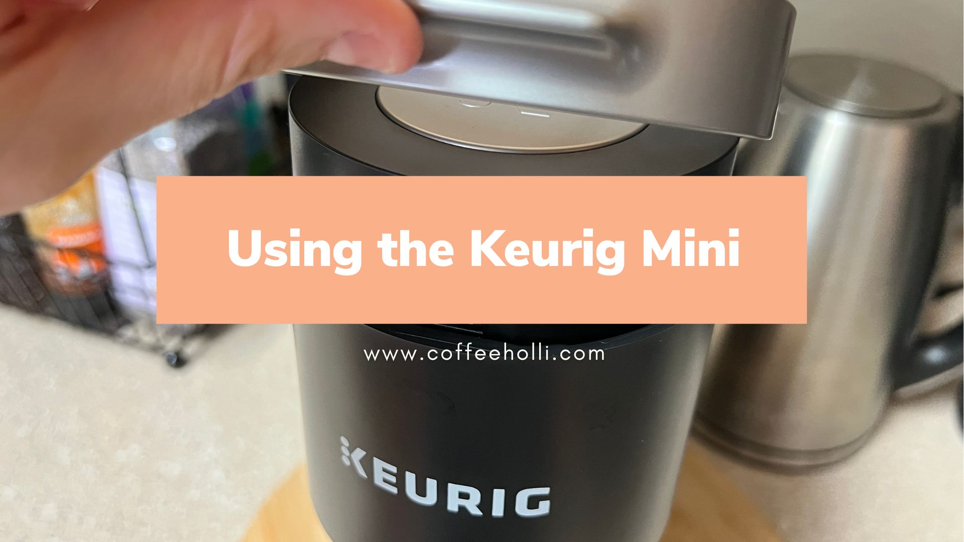 Using the Keurig Mini