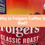 Why is Folgers Coffee So Bad